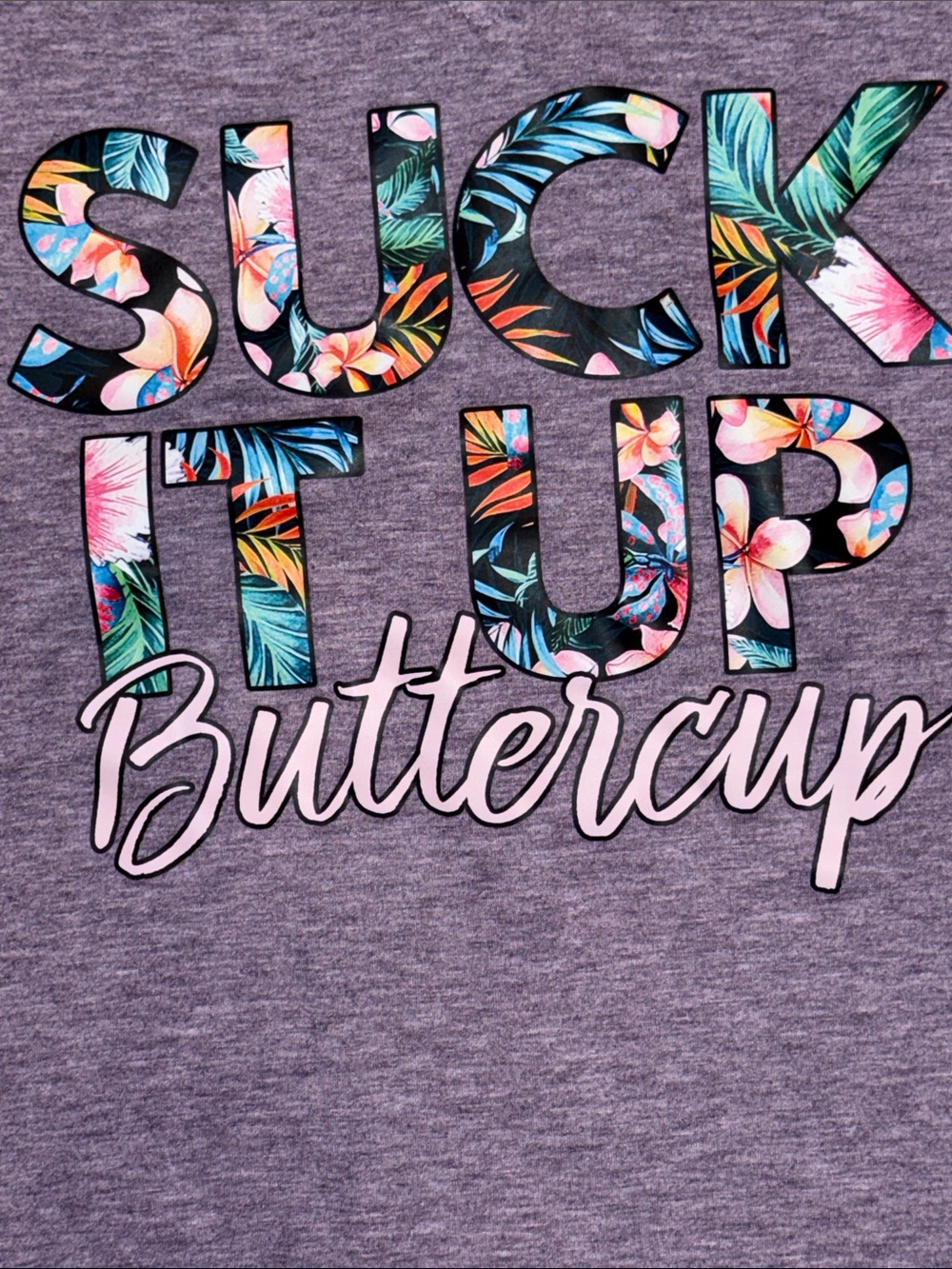 💚SUCK IT UP BUTTERCUP” Ladies Tee